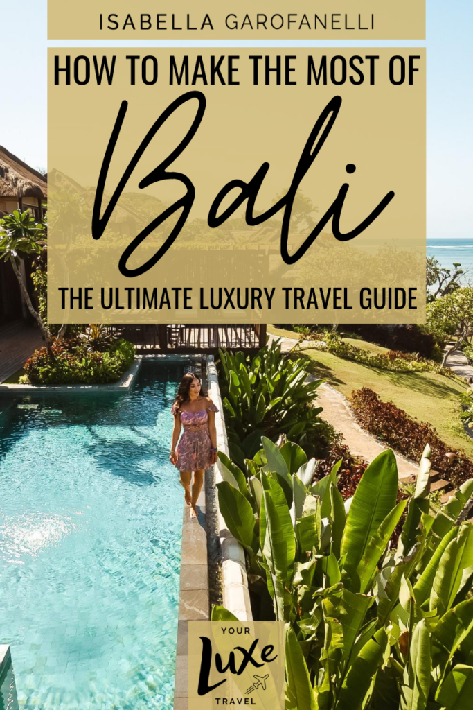 blog graphic that reads "how to make the most of Bali - the ultimate luxury travel guide"