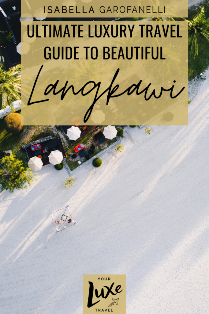 Ultimate Luxury Travel Guide to Beautiful Langkawi