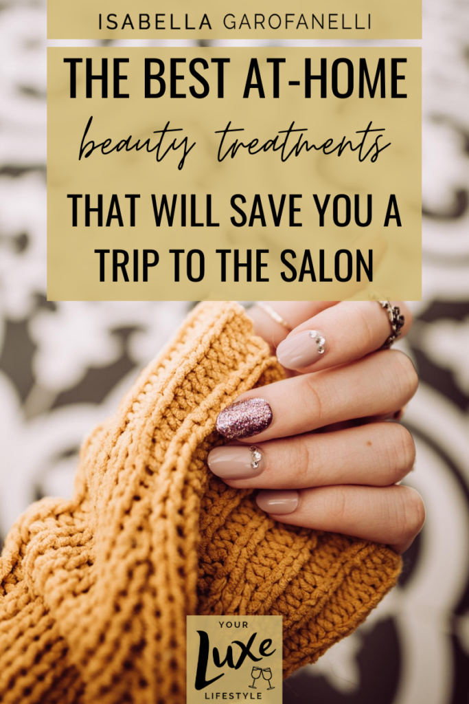 blog graphic that reads "the best at-home beauty treatments that will save you a trip to the salon"