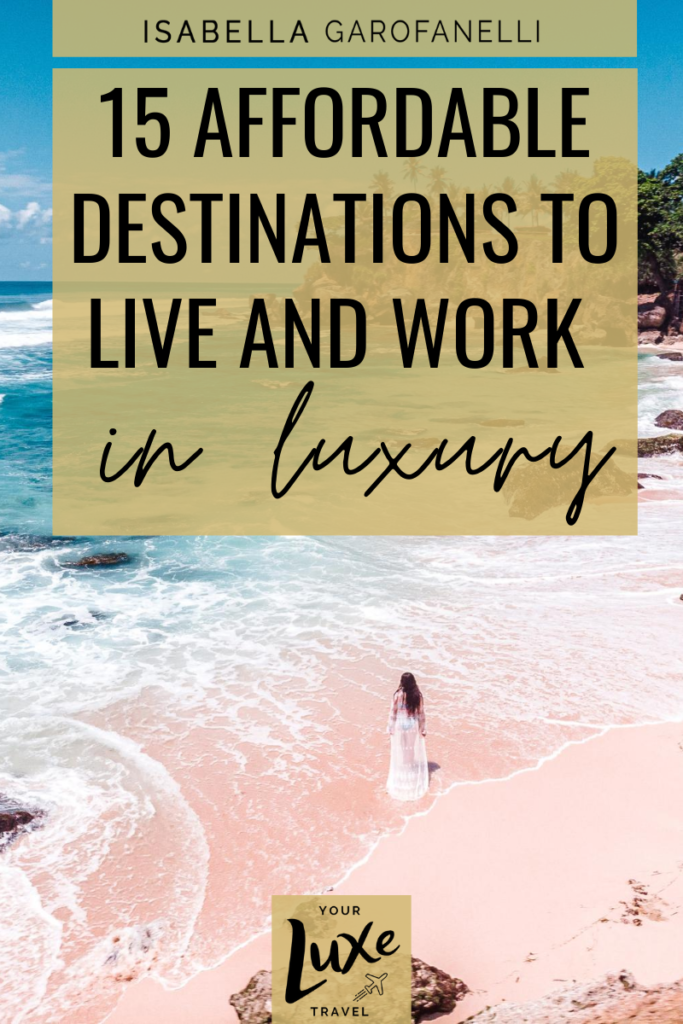 Blog graphic that reads "15 Affordable Destinations to Live and Work in Luxury"