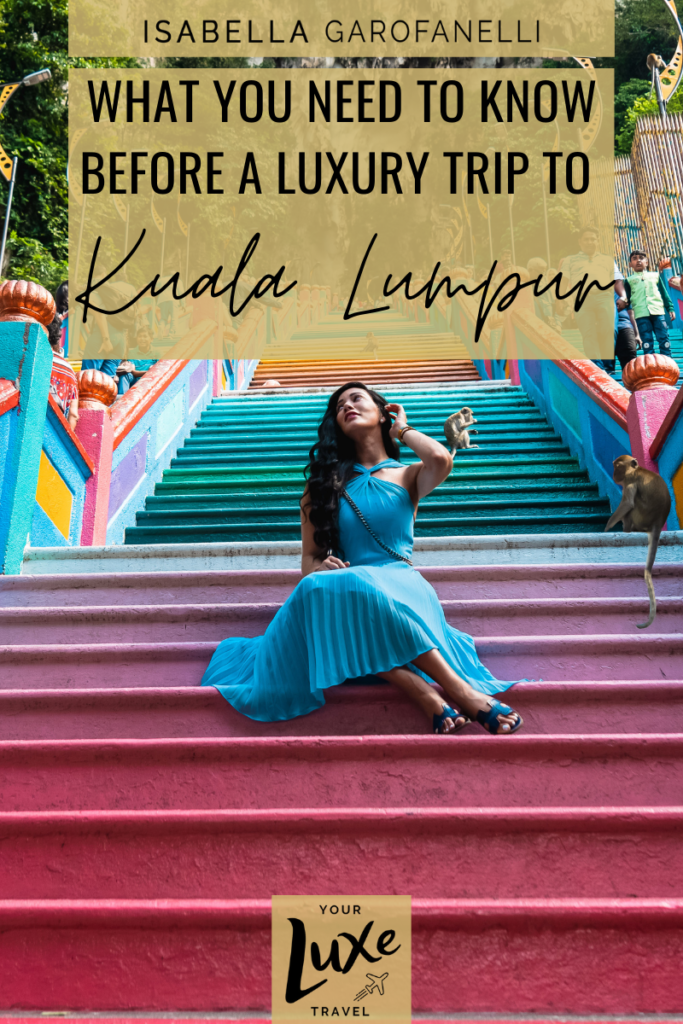 What You Need to Know Before a Luxury Trip to Kuala Lumpur
