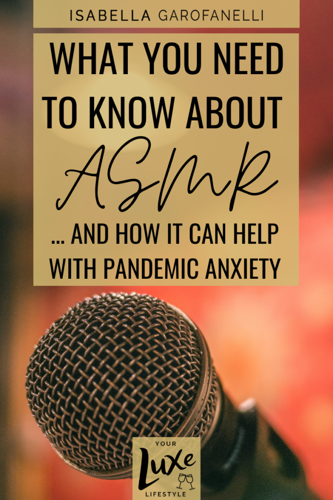 What you need to know about ASMR and how it can help with pandemic anxiety