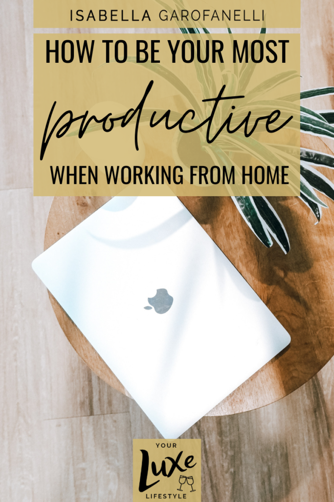 How To Be Your Most Productive When Working From Home