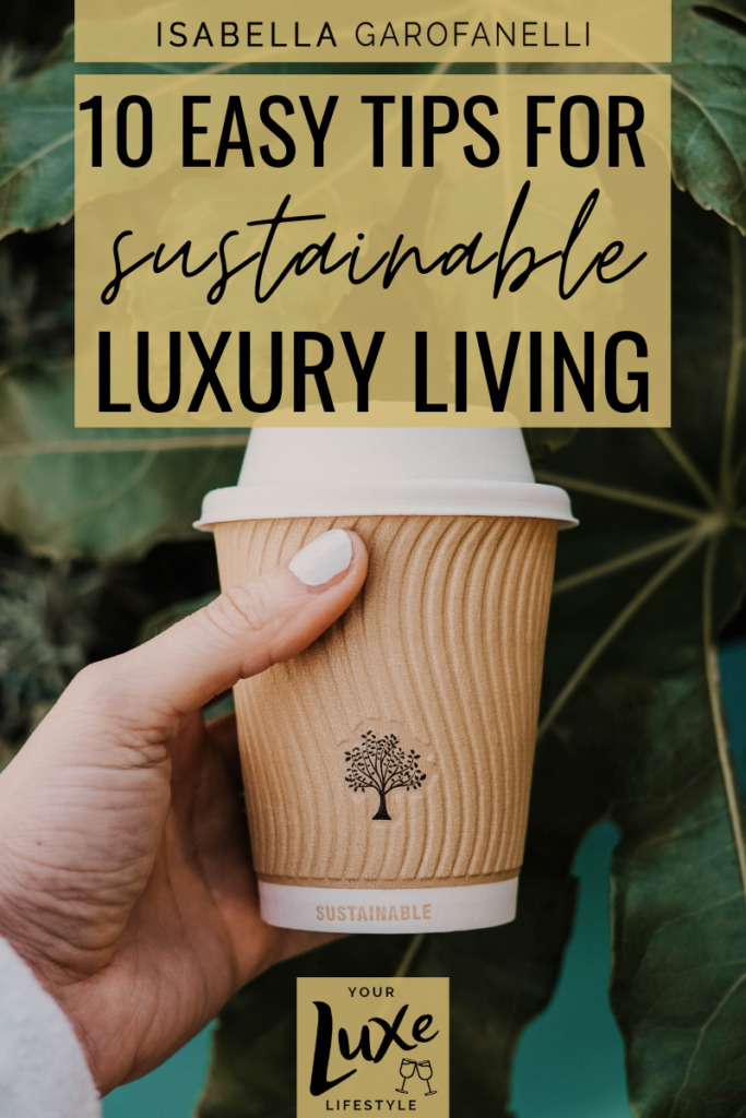 10 Easy Tips for Sustainable Luxury Living