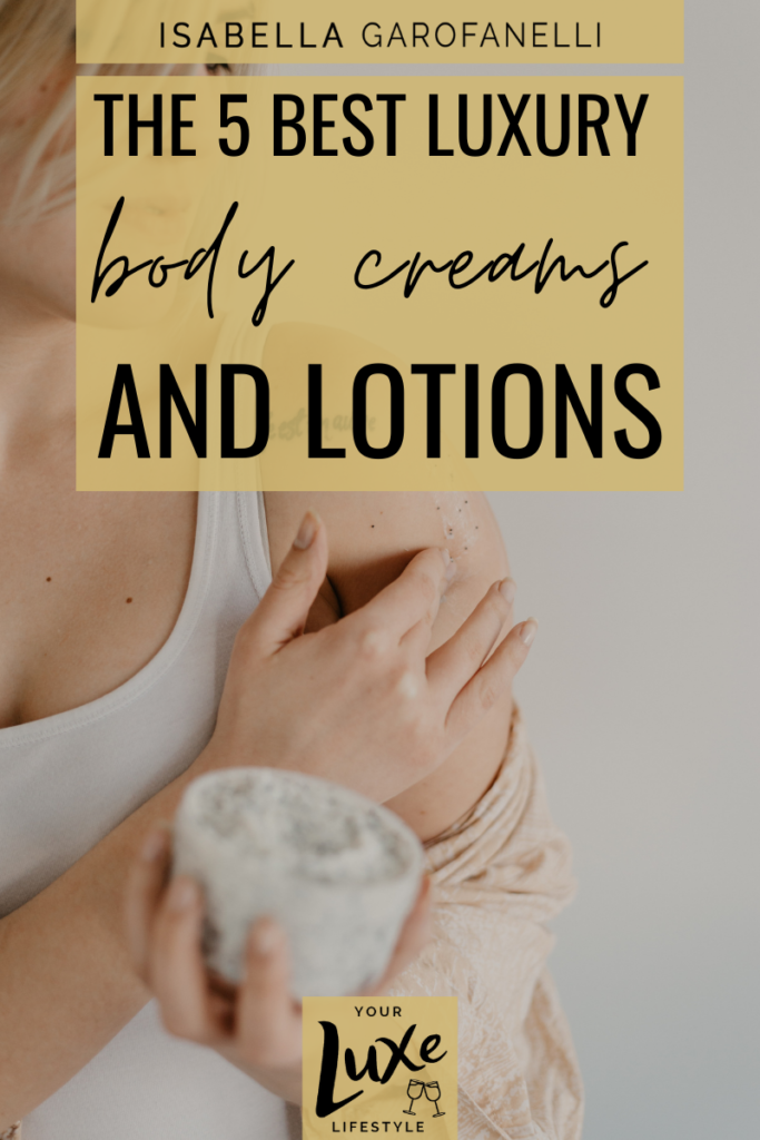 The 5 Best Luxury Body Creams and Lotions