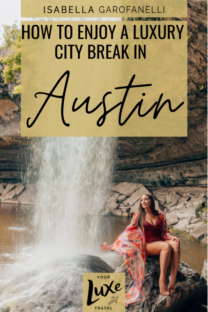 How to enjoy a luxury city break in Austin