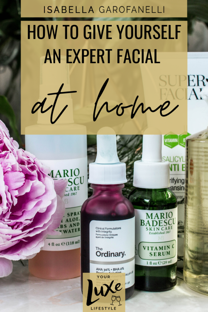 How To Give Yourself An Expert Facial At Home
