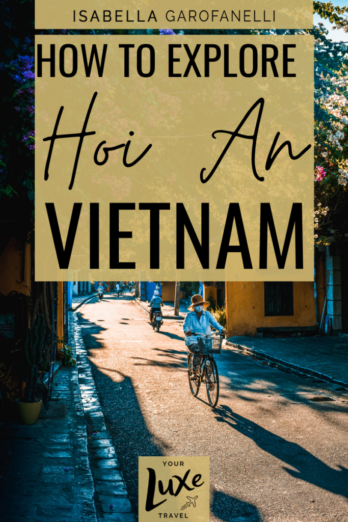 How To Explore Beautiful Hoi An, Vietnam