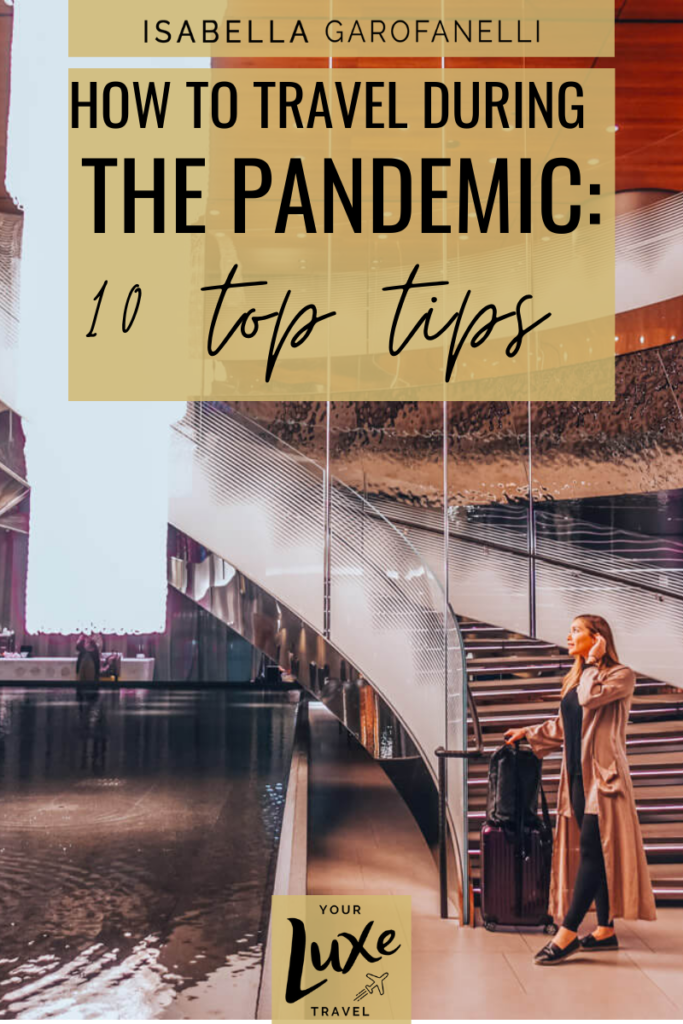 How to Travel During the Pandemic: 10 Top Tips