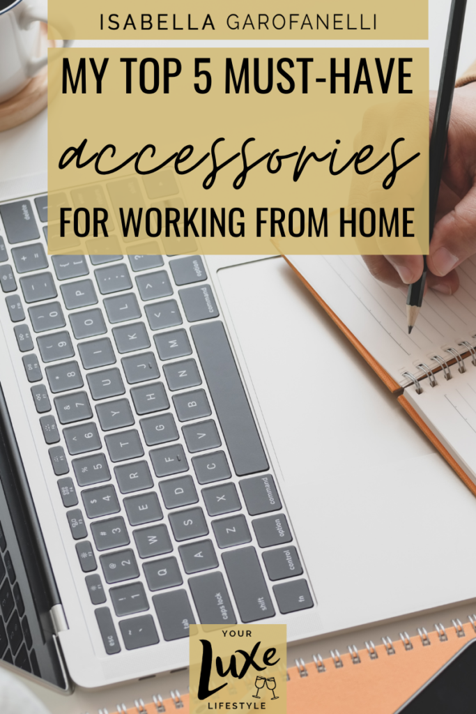 My Top 5 Must-Have Accessories for Working From Home