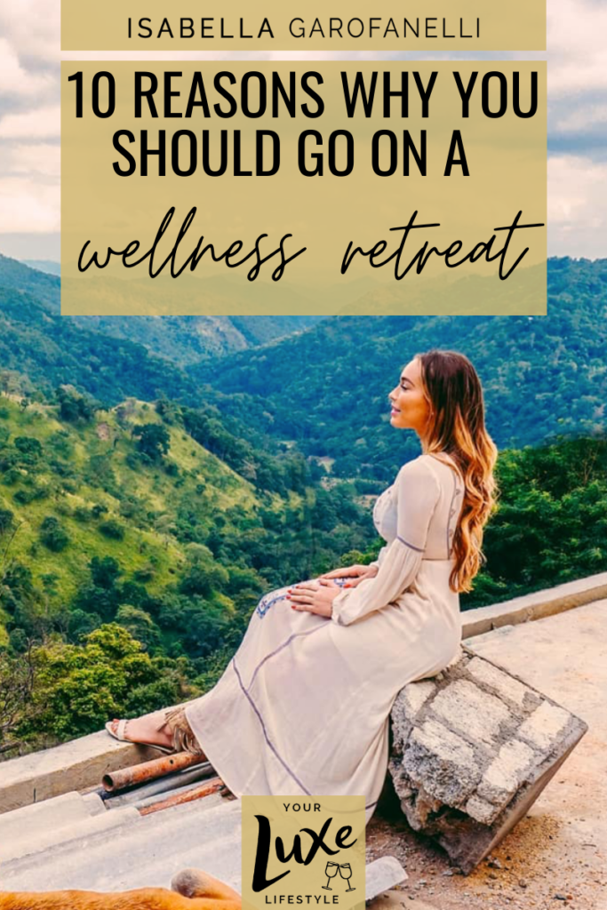 10 Reasons Why You Should Go On A Wellness Retreat
