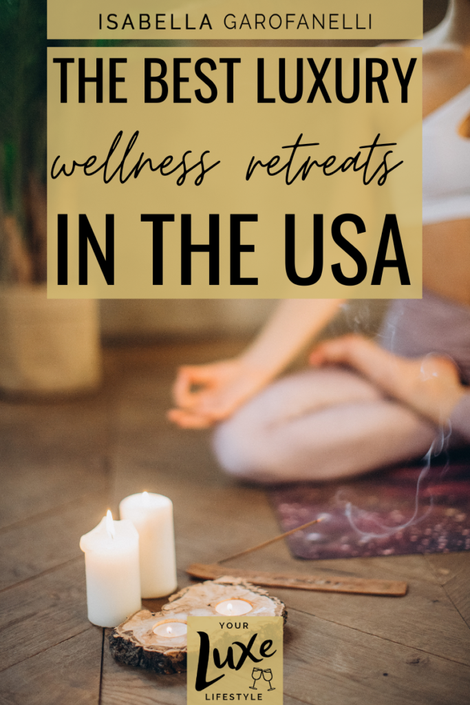 The Best Luxury Wellness Retreats in the USA
