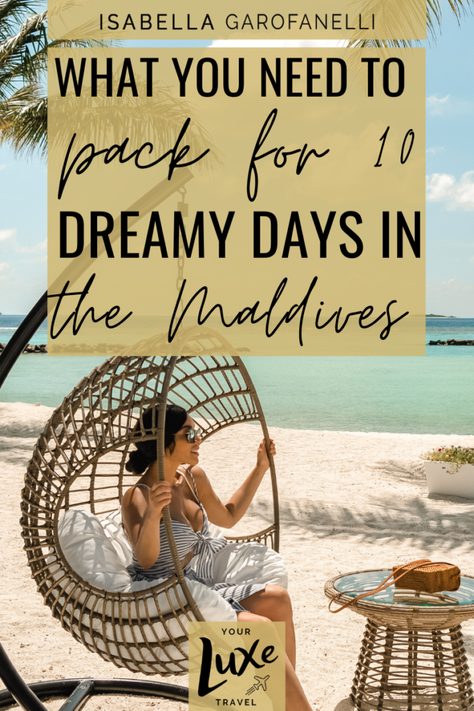 What You Need to Pack for 10 Dreamy Days in The Maldives