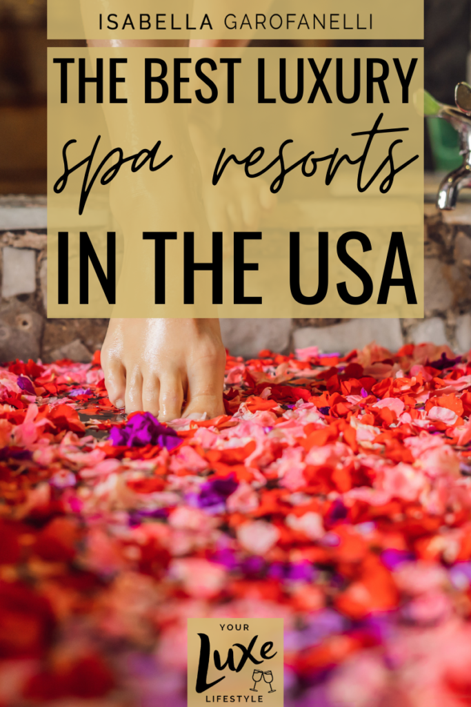 The Best Luxury Spa Resorts in the USA That You Can Visit Right Now