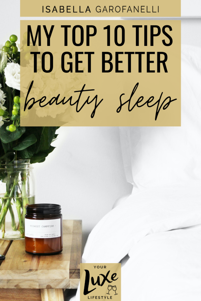 My Top 10 Tips on How to Get Better Beauty Sleep
