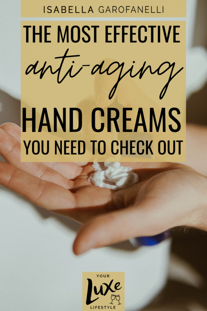 The Most Effective Anti-Aging Hand Creams You Need to Check Out