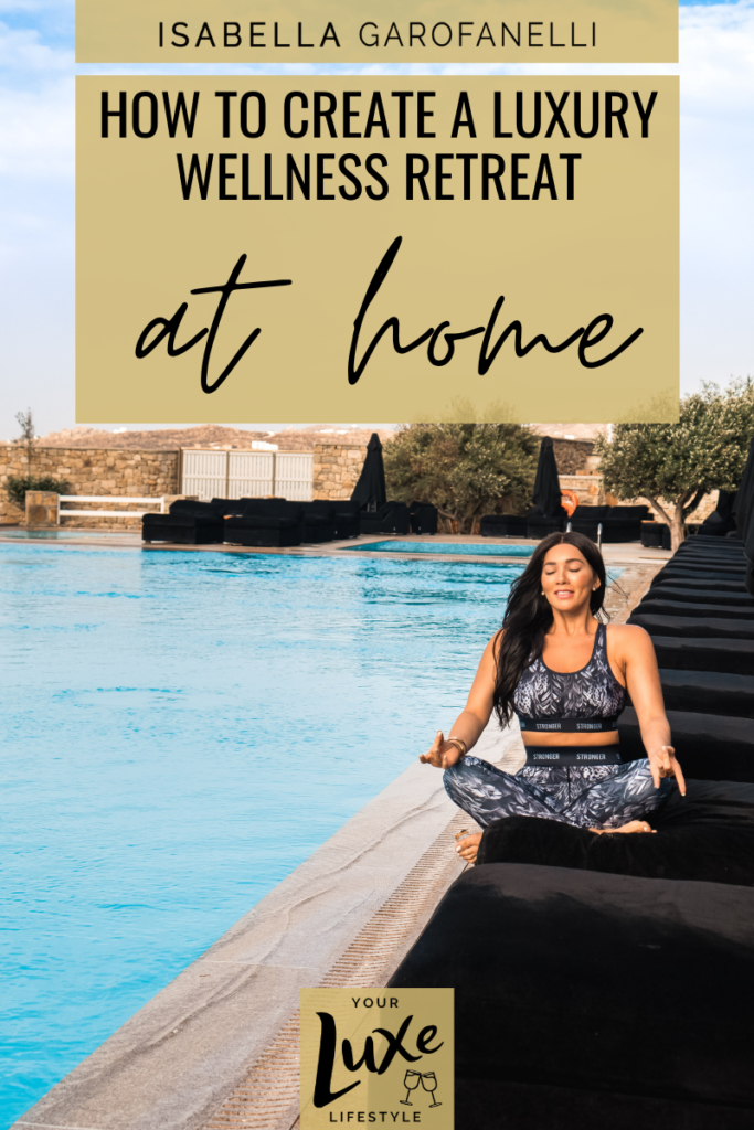 How to Create a Luxury Wellness Retreat at Home
