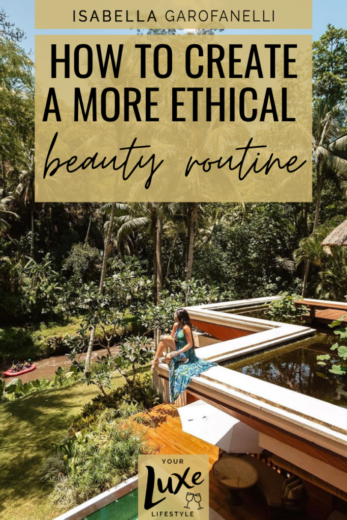How to Create a More Ethical Beauty Routine 