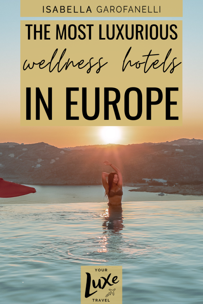 The Most Luxurious Wellness Hotels in Europe