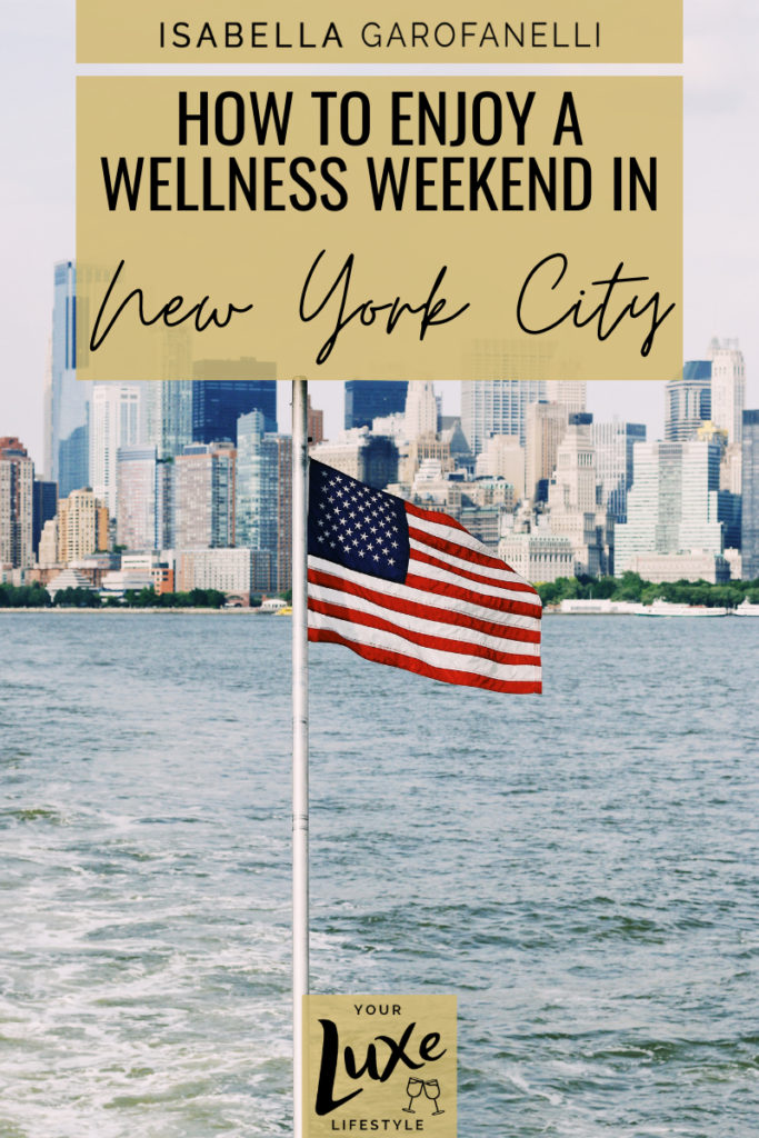 How to Enjoy a Luxurious Wellness Weekend in New York City