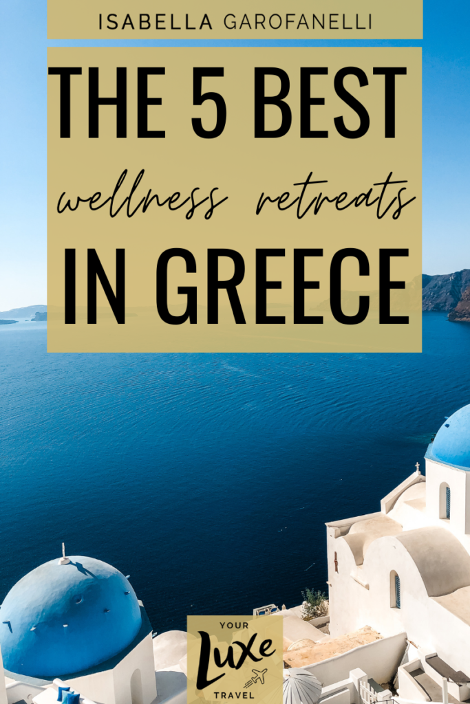 The 5 Best Wellness Retreats in Greece