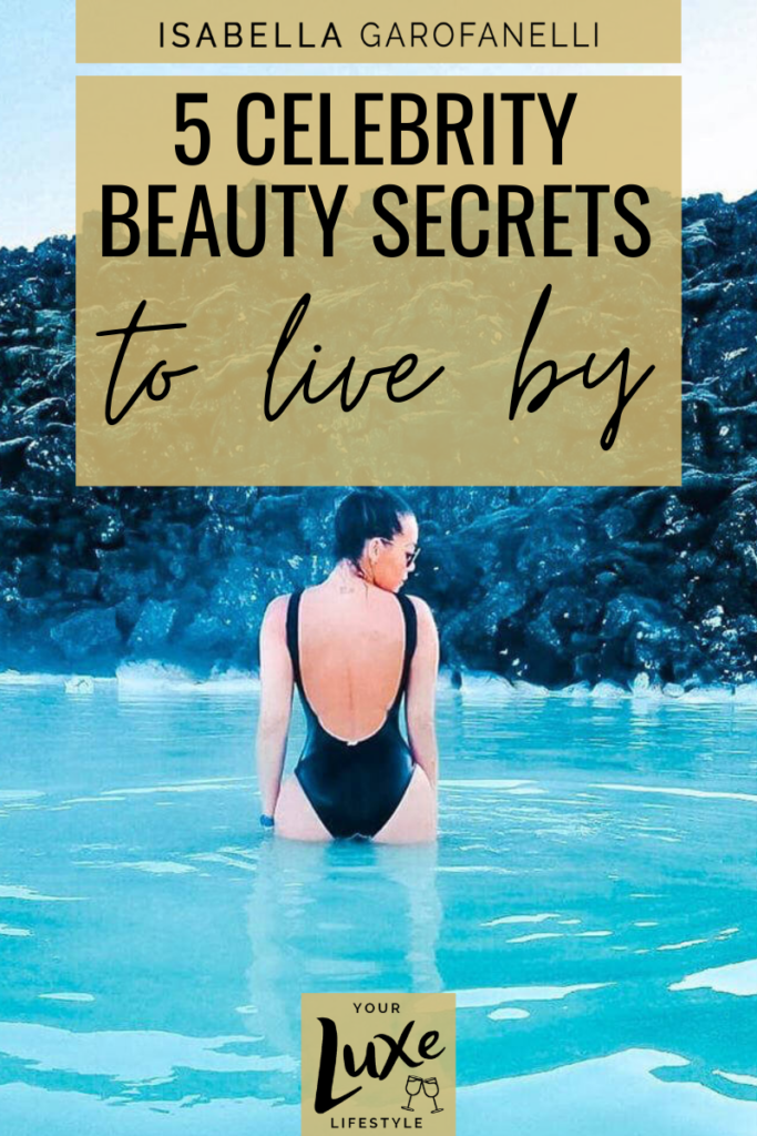 5 Celebrity Beauty Secrets to Live By (and 5 to Avoid)