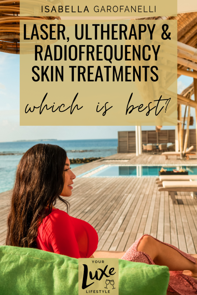 Laser, Ultherapy and Radiofrequency Skin Treatments: Which is Best?