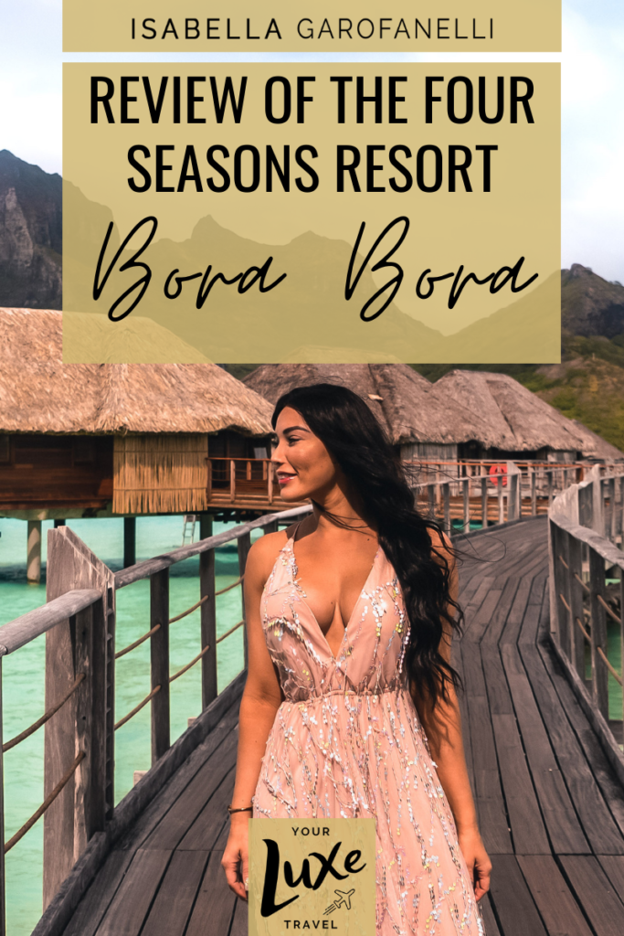 A Review of the Four Seasons Resort Bora Bora 