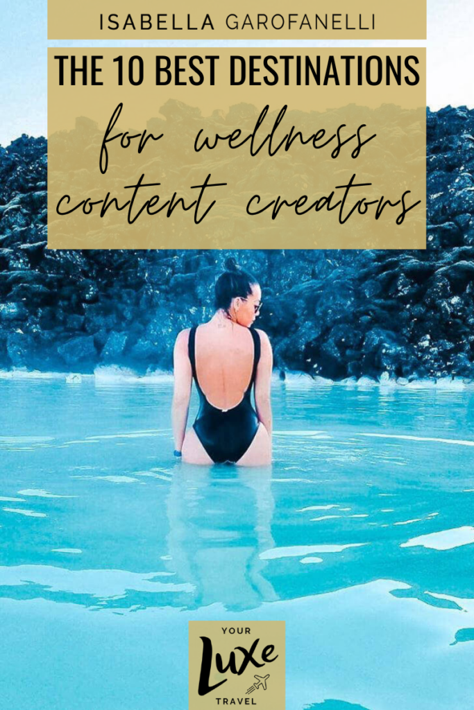 The 10 Best Destinations for Wellness Content Creators